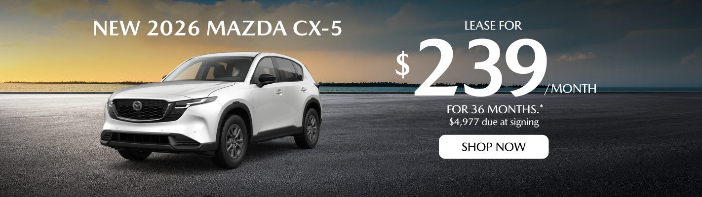 New 2026 Mazda CX-5	"Lease for $239 a month for 36 months* $